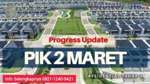 PIK 2 Rumah Milenial Progress Maret 2022